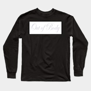 Out of Body Long Sleeve T-Shirt